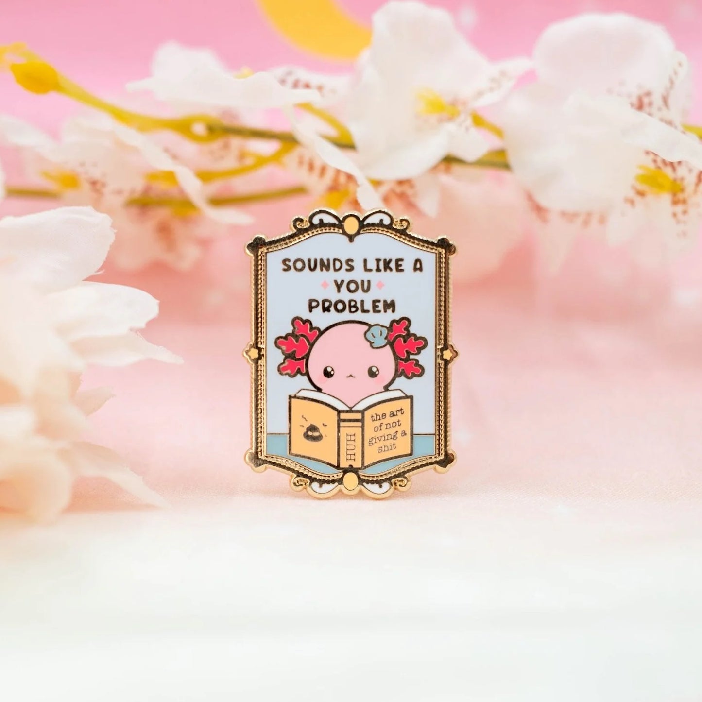 "Sounds Like a You Problem" Pin